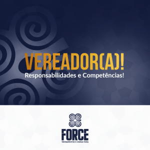 Vereador (a) Responsabilidades e Competências